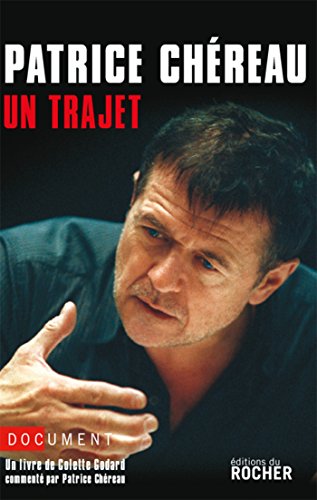 Patrice Chéreau: Un trajet