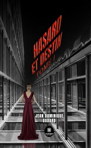 Hasard et destin: Tome I von LE LYS BLEU