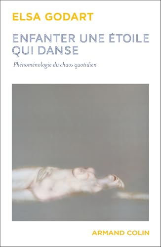 Enfanter une étoile qui danse: Phénoménologie du chaos quotidien von ARMAND COLIN