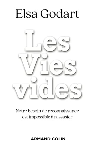 Les Vies vides: Notre besoin de reconnaissance est impossible à rassasier