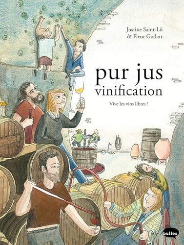 Pur jus la vinification nature: Vive les vins libres ! von MARABULLES