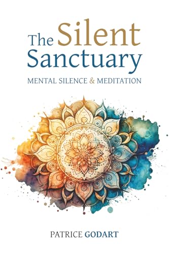 The Silent Sanctuary: Mental Silence and Meditation von Discovery Publisher
