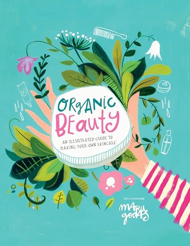 Organic Beauty: An illustrated guide to making your own skincare von Smith Street Books