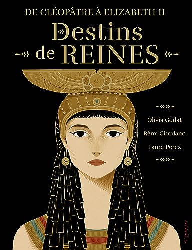 De Cléopâtre à Elisabeth 2, destins de reines: De Cléopâtre à Elizabeth II