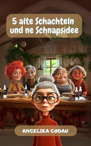 5 alte Schachteln und ne Schnapsidee von Independently published