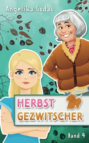 Herbstgezwitscher (Herbstfrühling - Liebe, Pubertät und andere Überraschungen, Band 4) Herbstgezwitscher (Herbstfrühling - Liebe, Pubertät und andere Überraschungen, Band 4) von Independently published