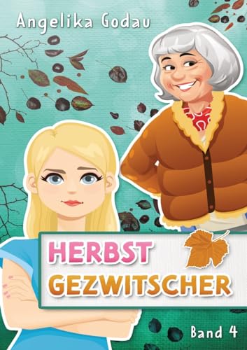 Herbstgezwitscher: Familienleben hautnah (Herbstfrühling - Liebe, Pubertät und andere Überraschungen)