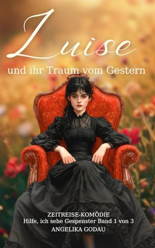 Luise und ihr Traum vom Gestern (Hilfe, ich sehe Gespenster, Band 1) von Independently published