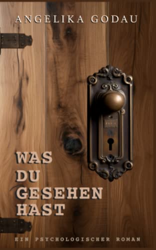 Was du gesehen hast: Psychologischer Roman (Hypnopraxis Dr. Petra German)