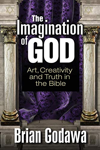 The Imagination of God: Art, Creativity and Truth in the Bible von Embedded Pictures
