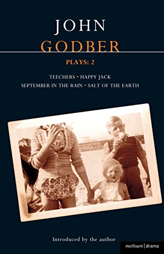 Godber Plays: 2: Teechers; Happy Jack; September In The Rain; Salt Of The Earth (Contemporary Dramatists)