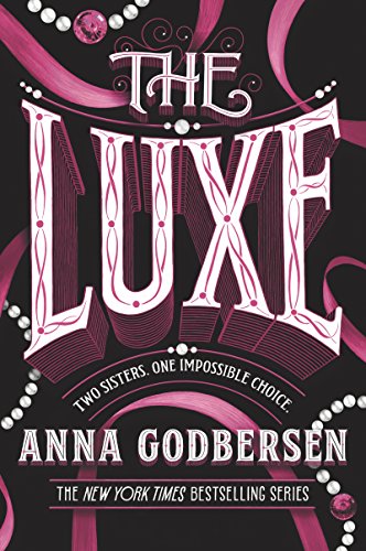 The Luxe: Two sisters. One impossible choice. (Luxe, 1, Band 1)