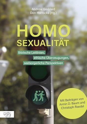 Homosexualität: Biblische Leitlinien, ethische Überzeugungen, seelsorgerliche Perspektiven