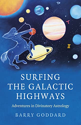 Surfing the Galactic Highways: Adventures in Divinatory Astrology von John Hunt Publishing