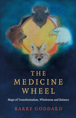 The Medicine Wheel: Maps of Transformation, Wholeness and Balance (Paganism & Shamanism) von Moon Books