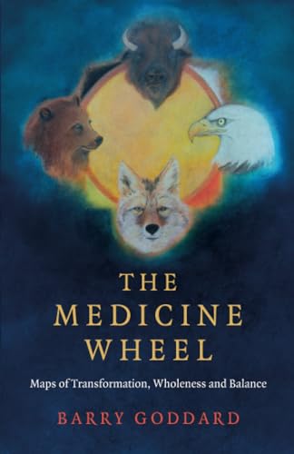 Medicine Wheel, The: Maps of Transformation, Wholeness and Balance (Paganism & Shamanism) von Moon Books