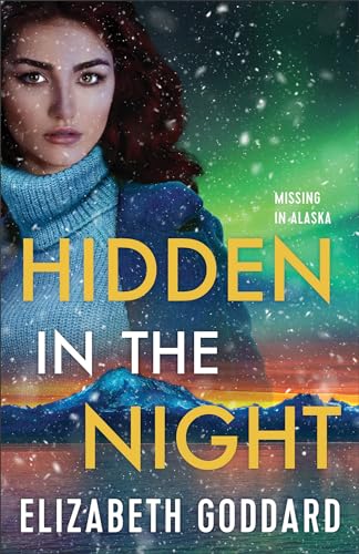 Hidden in the Night (Missing in Alaska, 3, Band 3) von Revell, a division of Baker Publishing Group