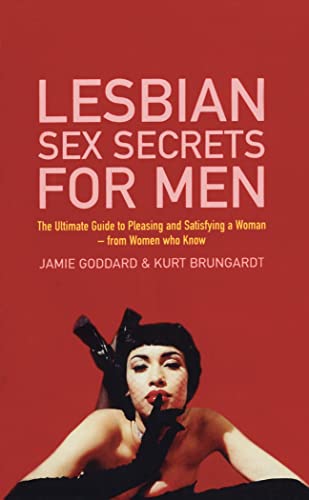 Lesbian Sex Secrets For Men: The ultimate guide to pleasing and satisfying a woman - from women who know