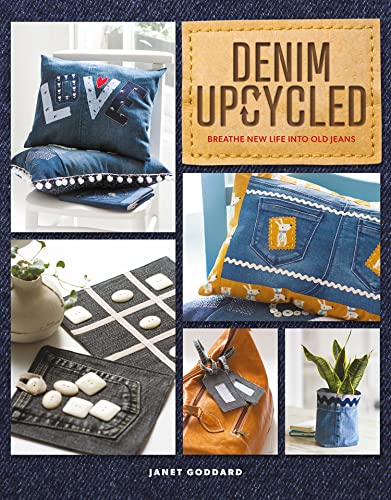 Denim Upcycled: Breathe New Life into Old Jeans von Guild of Master Craftsman Publications Ltd