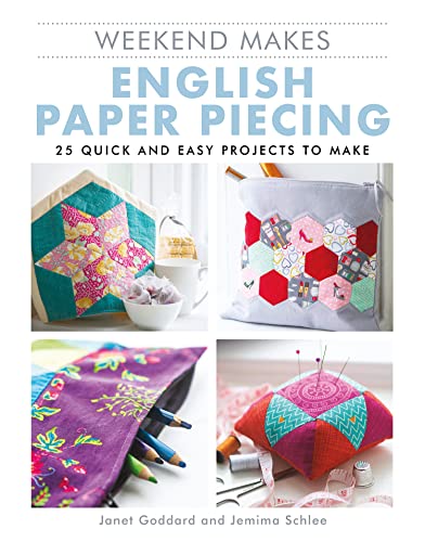 Weekend Makes: English Paper Piecing: English Paper Piecing; 25 Quick and Easy Projects to Make Weekend Makes: English Paper Piecing: English Paper Piecing; 25 Quick and Easy Projects to Make von GMC Publications