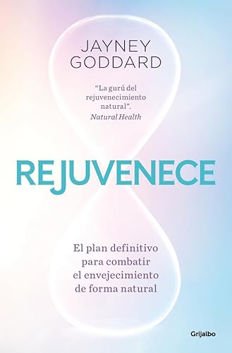 Rejuvenece: El plan definitivo para combatir en envejecimiento de forma natural (Bienestar, salud y vida sana) von GRIJALBO
