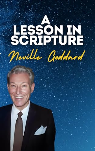 A Lesson In Scripture: Neville Goddard's Original Lectures A Lesson In Scripture: Neville Goddard's Original Lectures von Independently published