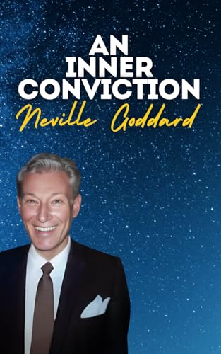 An Inner Conviction: Neville Goddard's Original Lectures An Inner Conviction: Neville Goddard's Original Lectures von Independently published