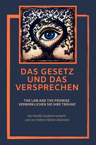 Das Gesetz und das Versprechen: The law and the promise von Neville Goddard, ins Deutsche übersetzt von Hektor Allister von Independently published