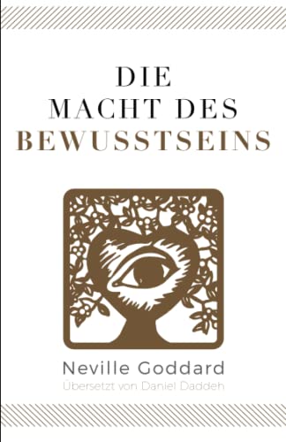 Die Macht des Bewusstseins: Neville Goddard (Siebtes Buch) (Neville Goddard - Die 10 Bücher, Band 7)