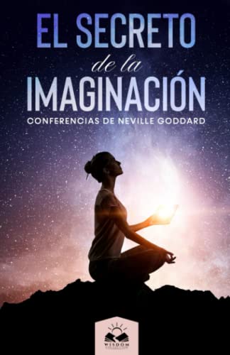 El Secreto de la Imaginación: Colección Entremos en el Silencio (Conferencias de Neville) von Wisdom Collection