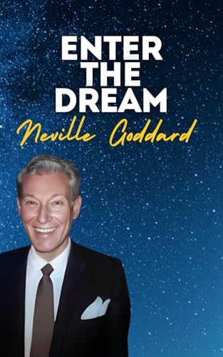 Enter The Dream: Neville Goddard's Original Lectures Enter The Dream: Neville Goddard's Original Lectures von Independently published