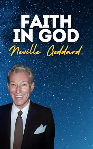Faith In God: Neville Goddard's Original Lectures Faith In God: Neville Goddard's Original Lectures von Independently published