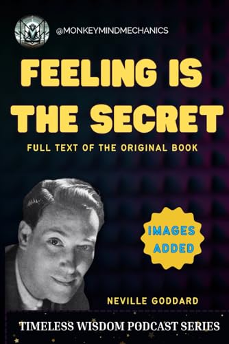 Feeling Is The Secret - Neville Goddard [Illustrations & Annotations]: Unlock the Power of Your Emotions to Create the Life You Desire von Independently published