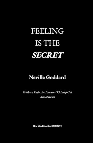 Feeling Is The Secret: Elite Mind Manifest Edition Feeling Is The Secret: Elite Mind Manifest Edition von Independently published