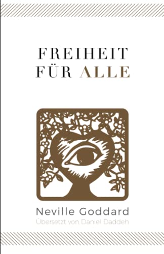 Freiheit für Alle: Neville Goddard (Drittes Buch) (Neville Goddard - Die 10 Bücher, Band 3) von Independently published