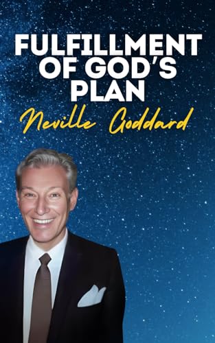 Fulfillment of God's Plan: Neville Goddard's Original Lectures Fulfillment of God's Plan: Neville Goddard's Original Lectures von Independently published