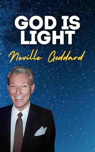 God Is Light: Neville Goddard's Original Lectures God Is Light: Neville Goddard's Original Lectures von Independently published