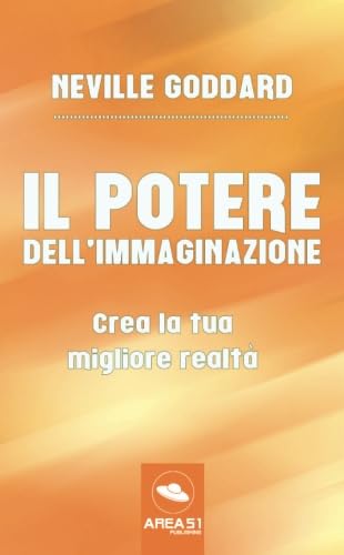 Il potere dell’immaginazione: Crea la tua migliore realtà von Area51 Publishing