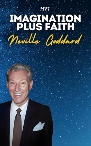 Imagination Plus Faith: Neville Goddard's Original Lectures Imagination Plus Faith: Neville Goddard's Original Lectures von Independently published