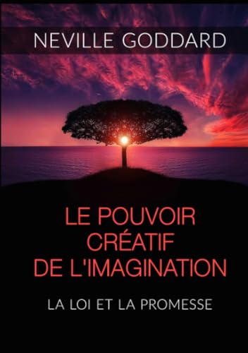 Le Pouvoir créatif de l'Imagination: La loi et la promesse Le Pouvoir créatif de l'Imagination: La loi et la promesse von Stargatebook