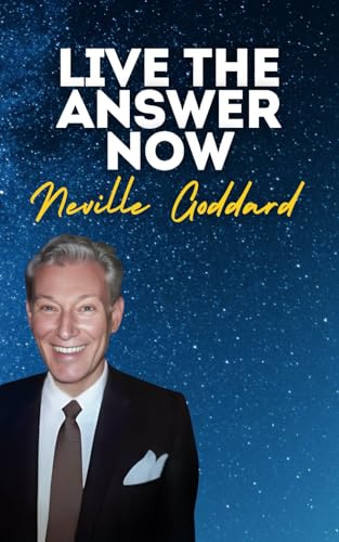 Live The Answer Now: Neville Goddard's Original Lectures Live The Answer Now: Neville Goddard's Original Lectures von Independently published