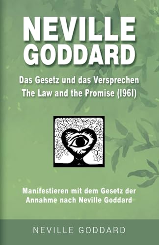 Neville Goddard - Das Gesetz und das Versprechen (The Law And The Promise 1961): Manifestieren mit dem Gesetz der Annahme nach Neville Goddard - Buch ... Alle 14 original Bücher auf Deutsch, Band 12) von Independently published