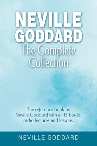 Neville Goddard - The Complete Collection: The reference book by Neville Goddard with all 15 books, radio lectures and lessons. von Independently published