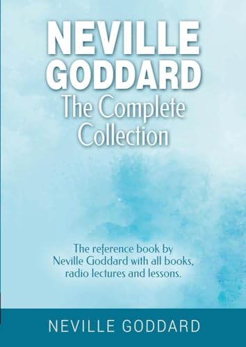 Neville Goddard - The Complete Collection: The reference book by Neville Goddard with all books, radio lectures and lessons. (Manifesting with Neville Goddard and the Law of Assumption) Neville Goddard - The Complete Collection: The reference book by Neville Goddard with all books, radio lectures and lessons. (Manifesting with Neville Goddard and the Law of Assumption) von tolino media