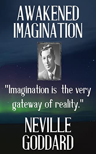 Neville Goddard: Awakened Imagination (Best of Neville, Band 2) von CREATESPACE