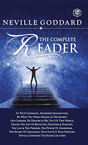 Neville Goddard: The Complete Reader Neville Goddard: The Complete Reader