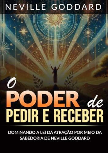 O Poder de pedir e receber (Traduzido): Dominando a lei da atração por meio da sabedoria de Neville Goddard von Stargatebook