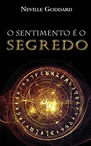 O Sentimento é o Segredo O Sentimento é o Segredo