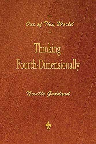Out of This World: Thinking Fourth-Dimensionally Out of This World: Thinking Fourth-Dimensionally