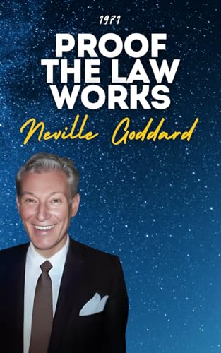 Proof The Law Works: Neville Goddard's Original Lectures Proof The Law Works: Neville Goddard's Original Lectures von Independently published